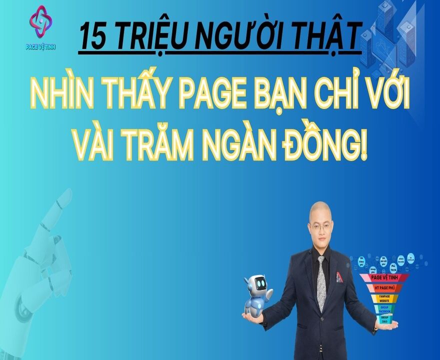 15 Triệu Người Thật Nhìn Thấy Page Bạn Chỉ Với Vài Trăm Ngàn Đồng!